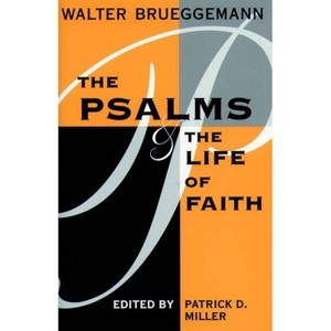 Psalms and Life of Faith - by  Walter Brueggemann & Patrick D Miller (Paperback) - 1 of 1