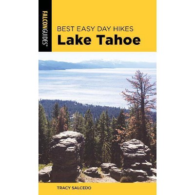 Best Easy Day Hikes Lake Tahoe - 4th Edition by  Tracy Salcedo (Paperback)