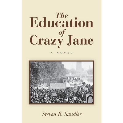 The Education of Crazy Jane - by  Steven B Sandler (Paperback)