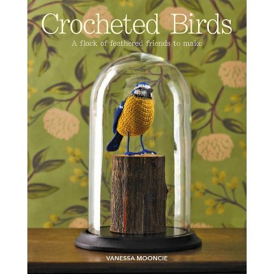 Crocheted Birds - by  Vanessa Mooncie (Paperback)