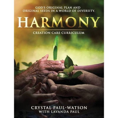 Harmony Creation Care Curriculum - by  Crystal Paul-Watson (Hardcover)