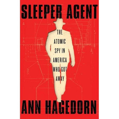 Sleeper Agent - by  Ann Hagedorn (Hardcover)