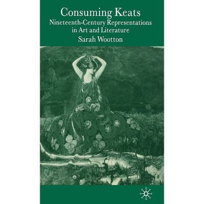 Consuming Keats - Annotated by  S Wootton (Hardcover)