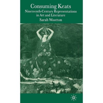 Consuming Keats - Annotated by  S Wootton (Hardcover)