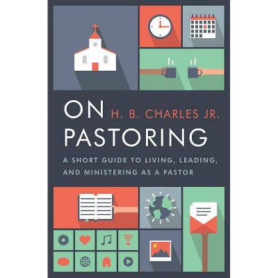 On Pastoring - by  H B Charles Jr (Paperback)