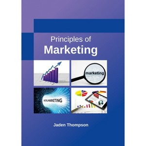 Principles of Marketing - by  Jaden Thompson (Hardcover) - 1 of 1