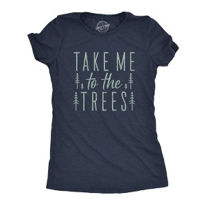 Womens Take Me To The Trees T Shirt Funny Camping Forest Woods Hiking Graphic Tee - Crazy Dog Women's T Shirt - 1 of 4