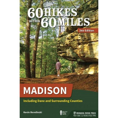 60 Hikes Within 60 Miles: Madison - 3rd Edition by  Kevin Revolinski (Paperback)