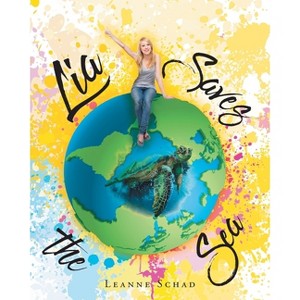 Lia Saves the Sea - by  Leanne Schad (Paperback) - 1 of 1