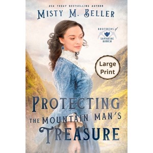 Protecting the Mountain Man's Treasure - (Brothers of Sapphire Ranch) Large Print by  Misty M Beller (Paperback) - 1 of 1