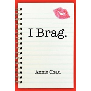 I Brag. - by  Annie Chau (Paperback) - 1 of 1