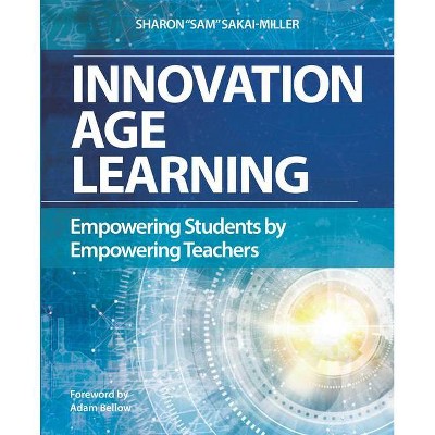 Innovation Age Learning - by  Sam Sakai-Miller (Paperback)