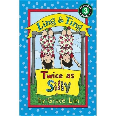 Ling & Ting: Twice as Silly - by  Grace Lin (Paperback)