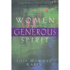 Women of a Generous Spirit - by  Lois Mowday Rabey (Paperback) - 1 of 1