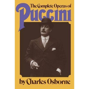 The Complete Operas of Puccini - by  Charles Osborne (Paperback) - 1 of 1