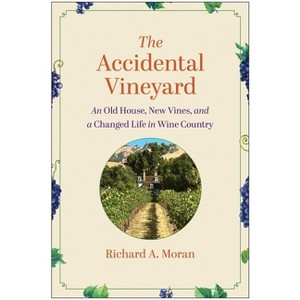 The Accidental Vineyard - by  Richard A Moran (Hardcover) - 1 of 1