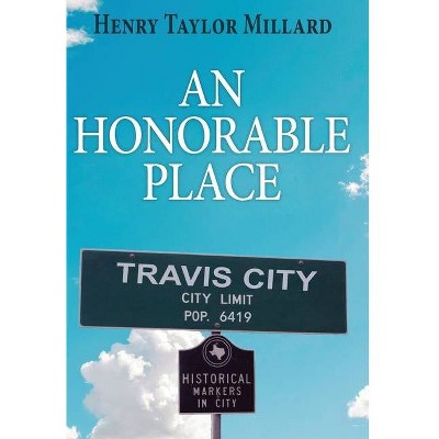 An Honorable Place - by  Henry Millard (Hardcover)