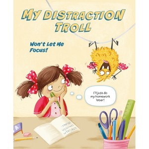 My Distraction Troll Won't Let Me Focus! - (Keep Your Rascals Under Control) by  Helena Harastova (Hardcover) - 1 of 1