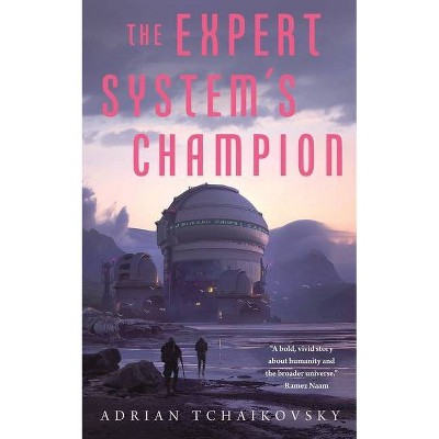 Expert System's Champion - (Expert System's Brother) by  Adrian Tchaikovsky (Paperback)