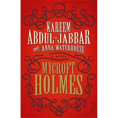  Mycroft Holmes - by  Kareem Abdul-Jabbar & Anna Waterhouse (Paperback) 