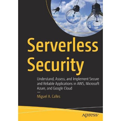 Serverless Security - by  Miguel A Calles (Paperback)