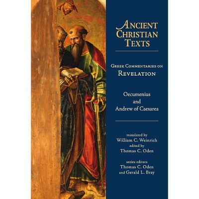Greek Commentaries on Revelation - (Ancient Christian Texts) by  Oecumenius Oecumenius & Andrew of Caesarea (Hardcover)