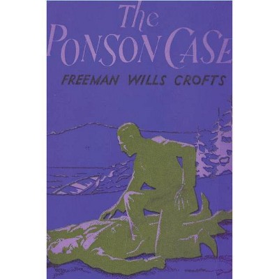 The Ponson Case - by  Freeman Wills Crofts (Paperback)