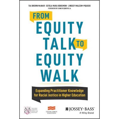 From Equity Talk to Equity Walk - by  Tia Brown McNair & Estela Mara Bensimon & Lindsey Malcom-Piqueux (Hardcover)