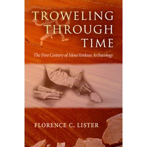 Troweling Through Time - by  Florence C Lister (Paperback) - 1 of 1
