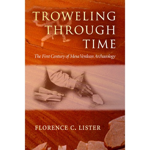 Troweling Through Time By Florence C Lister paperback Target