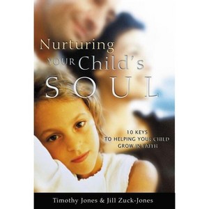 Nurturing Your Child's Soul - by  Timothy Jones (Paperback) - 1 of 1