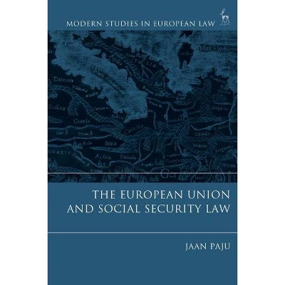 The European Union and Social Security Law - (Modern Studies in European Law) by  Jaan Paju (Paperback)