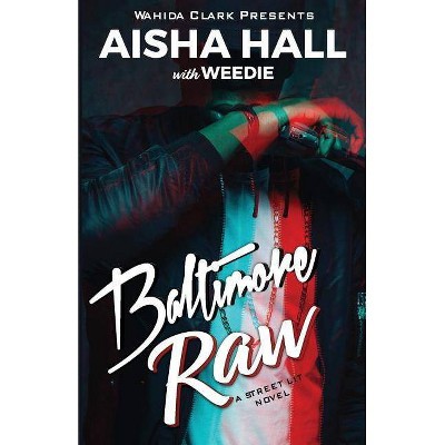 Baltimore Raw - by  Aisha Hall (Paperback)