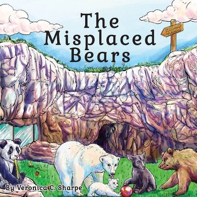 The Misplaced Bears - by  Veronica C Sharpe (Paperback)