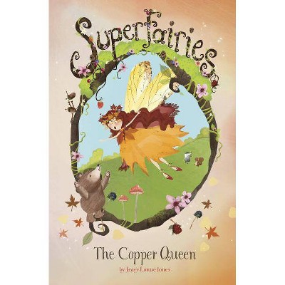 The Copper Queen - (Superfairies) by  Janey Louise Jones (Paperback)