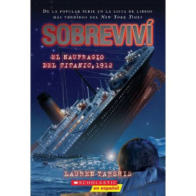 Sobreviví El Naufragio del Titanic, 1912 (I Survived the Sinking of the Titanic, 1912), 1 - by  Lauren Tarshis (Paperback)