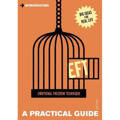 Introducing Eft (Emotional Freedom Technique) - by  Judy Byrne (Paperback)