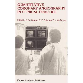 Quantitative Coronary Angiography in Clinical Practice - (Developments in Cardiovascular Medicine) by  P W Serruys & D P Foley & Pim J de Feyter