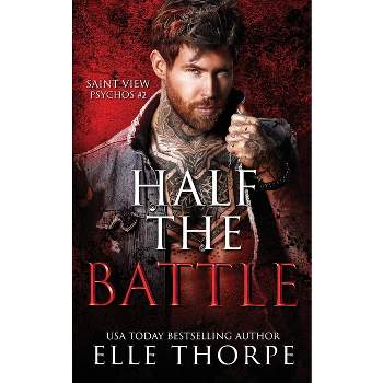 Half the Battle - by  Elle Thorpe (Paperback)