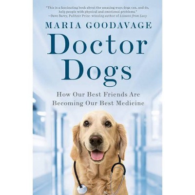 Doctor Dogs - by  Maria Goodavage (Paperback)