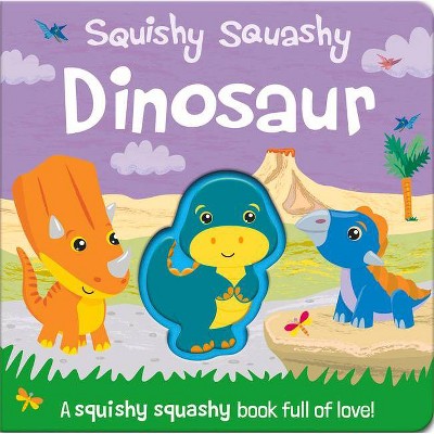 Squishy Squashy Dinosaur - (Squishy Squashy Books) by  Jenny Copper (Board Book)