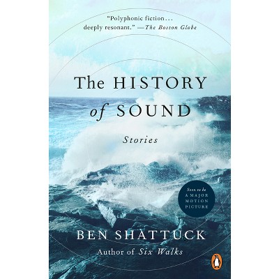 The History of Sound - by Ben Shattuck