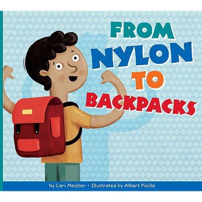 From Nylon to Backpacks - (Who Made My Stuff?) by  Cari Meister (Paperback)