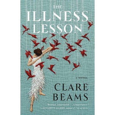 The Illness Lesson - by  Clare Beams (Paperback)