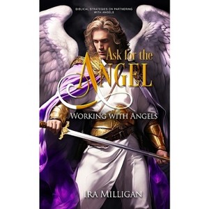 Ask for the Angel - by  Ira L Milligan (Paperback) - 1 of 1