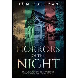 Horrors of the Night Collectors' Edition - by  Tom Coleman (Hardcover) - 1 of 1