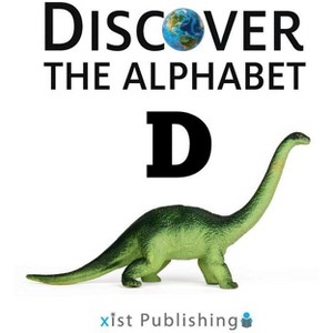 D - (Discover the Alphabet) by  Xist Publishing (Hardcover) - 1 of 1