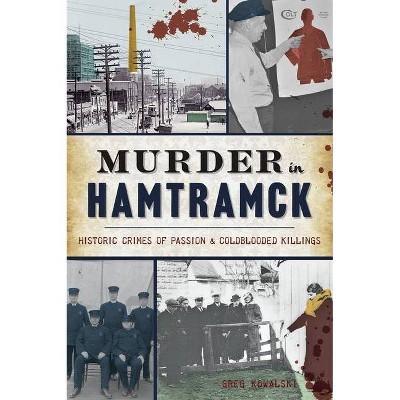 Murder in Hamtramck - (True Crime) by  Greg Kowalski (Paperback)