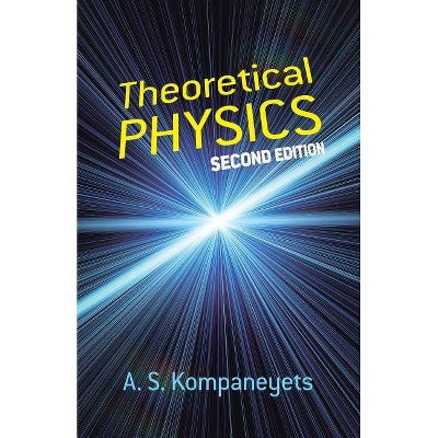 Theoretical Physics - (Dover Books on Physics) 2nd Edition by  A S Kompaneyets (Paperback)