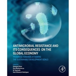 Antimicrobial Resistance and Its Consequences on the Global Economy - (Paperback) - 1 of 1